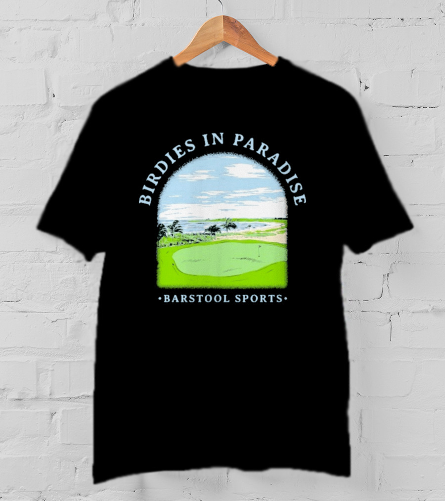 Birdies In Paradise Barstool Sports Golf Course Scene T-Shirt