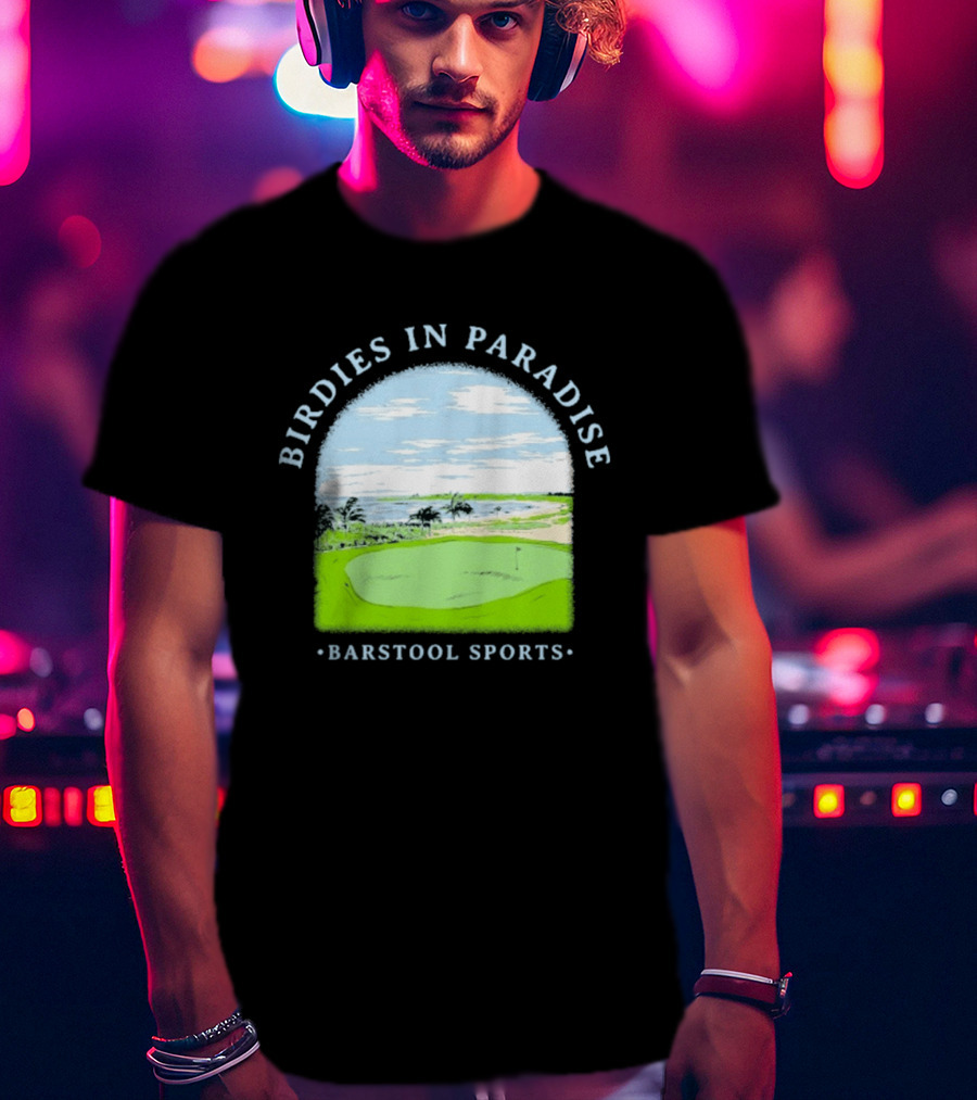 Birdies In Paradise Barstool Sports Golf Course Scene T-Shirt