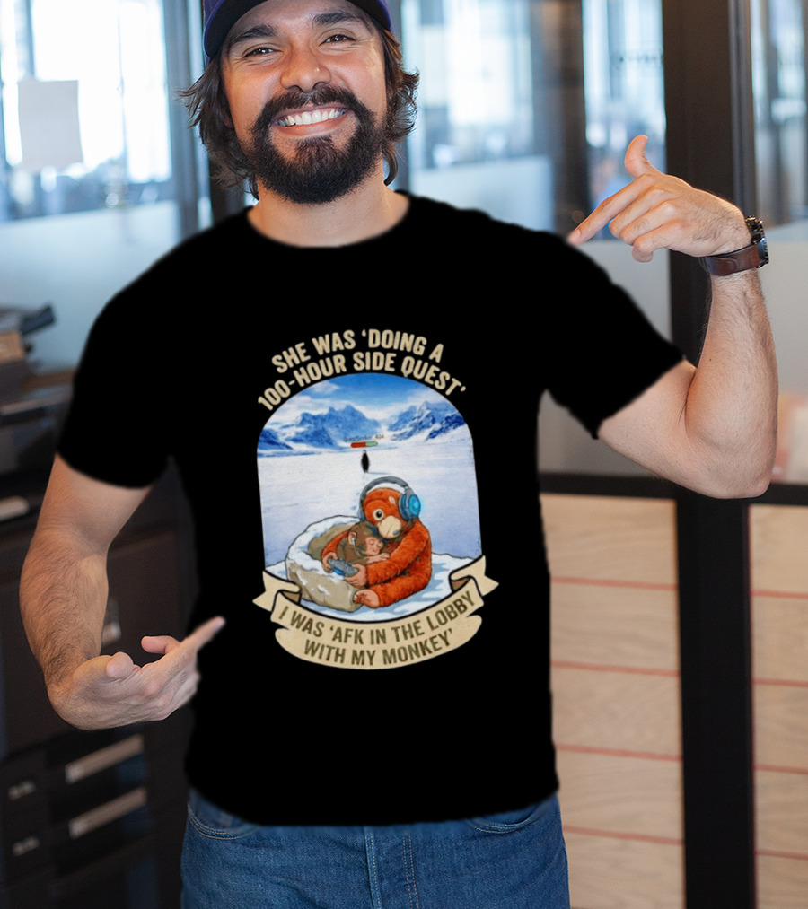 She Was Doing A 100 Hour Side Quest AFK In The Lobby With My Monkey Gamer Meme T-Shirt