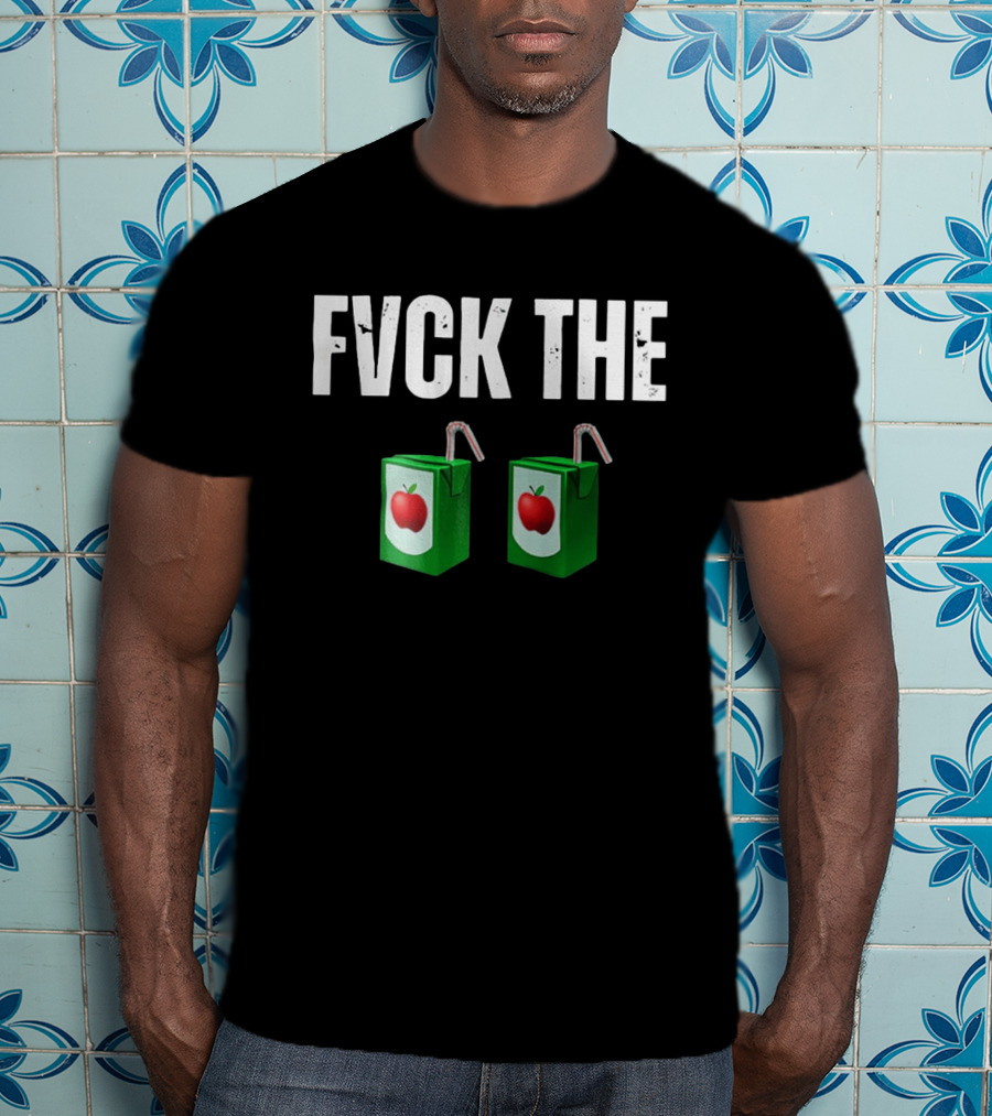 FVCK THE Juice Box With Green Apple T-Shirt