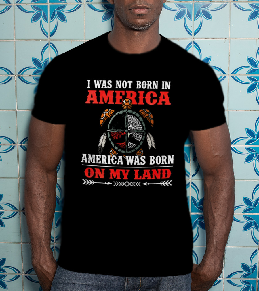 I Was Not Born In America America Was Born On My Land Turtle T-Shirt
