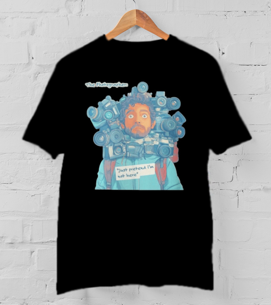 The Photographer Just Pretend I'm Not Here Camera Humor T-Shirt