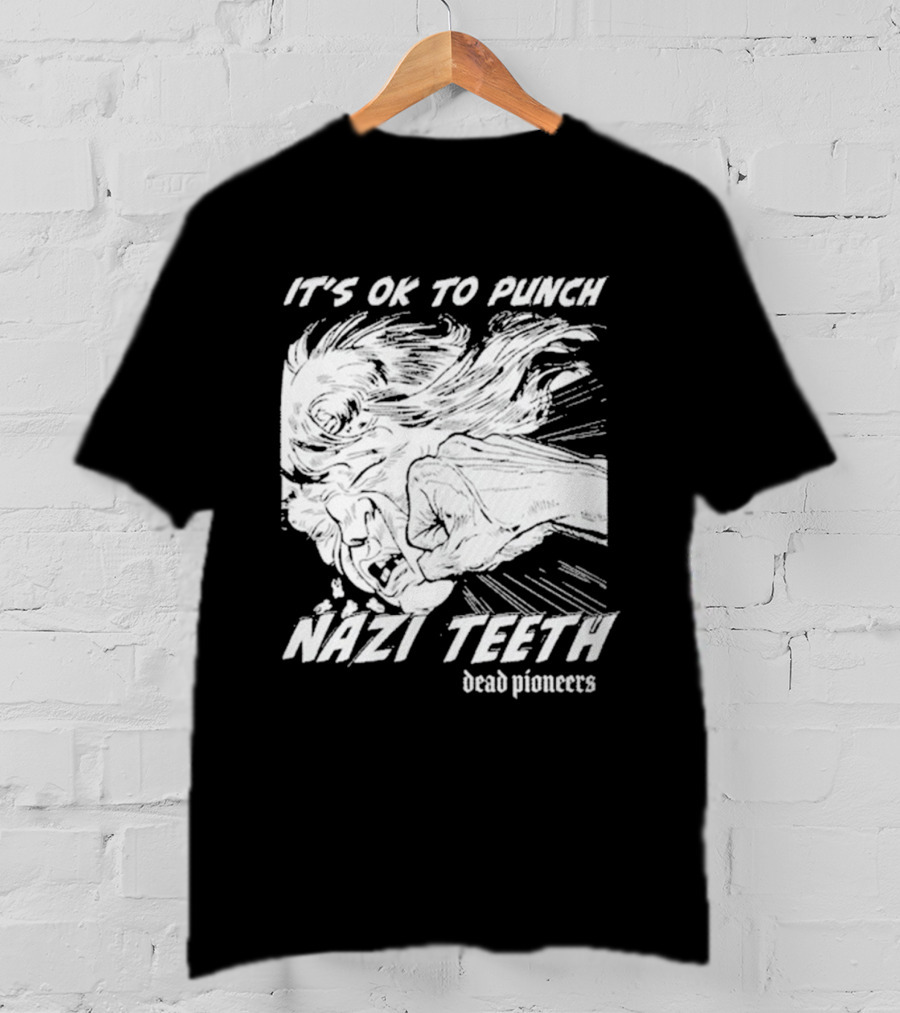 It's Ok To Punch Nazi Teeth Dead Pioneers T-Shirt