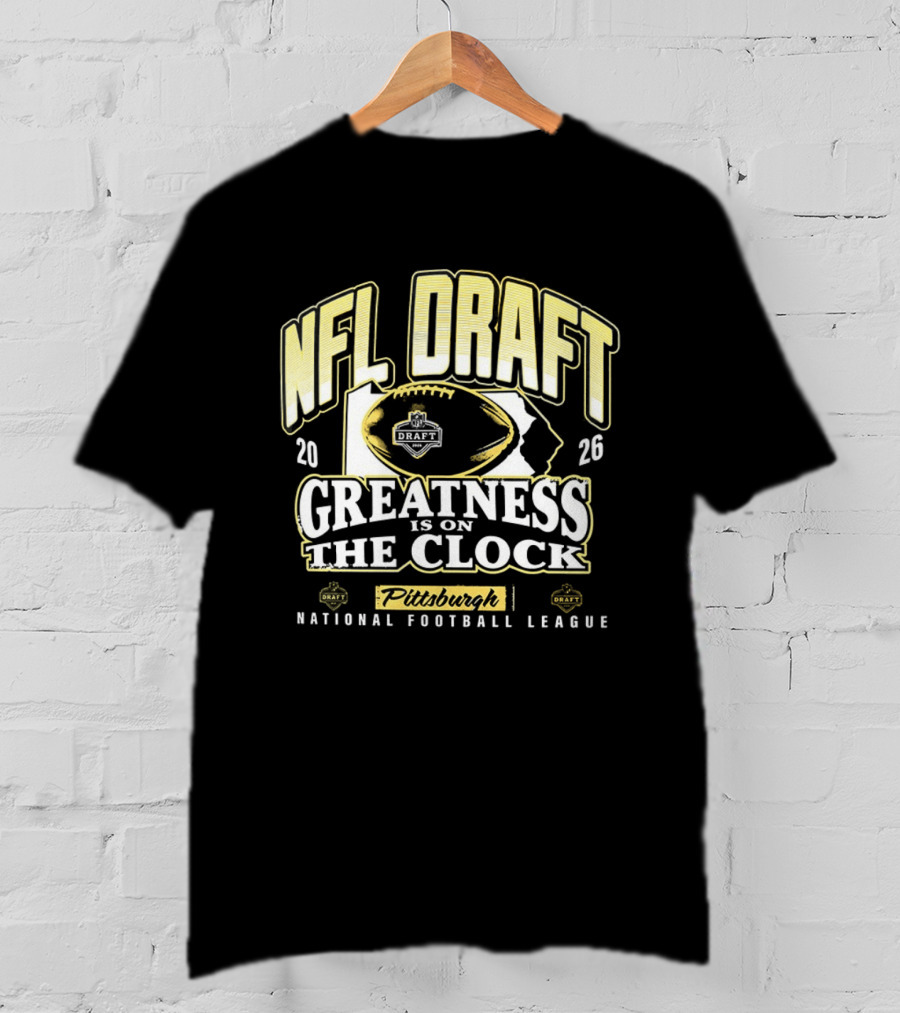 NFL Draft 2026 Greatness Is On The Pittsburgh National Football League T-Shirt