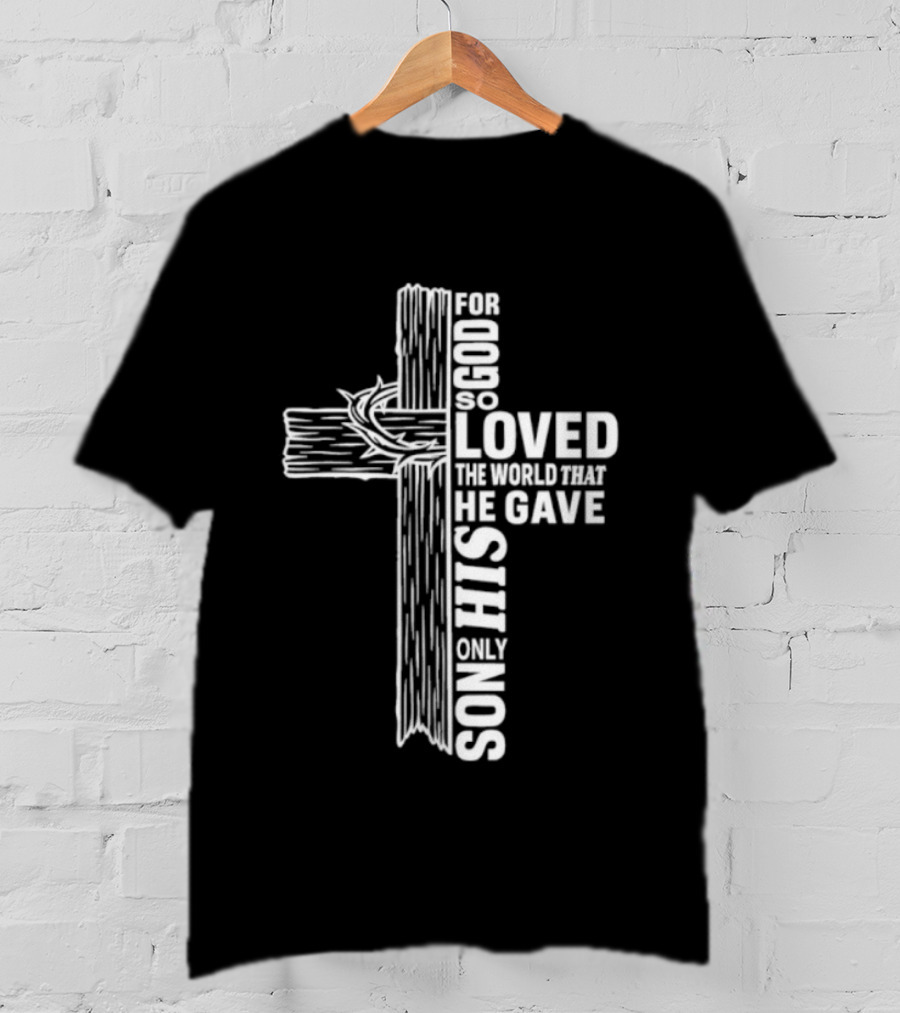 For God So Loved The World Cross T-Shirt