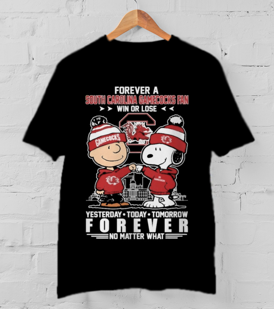 Forever A South Carolina Gamecocks Fan Win Or Lose Yesterday Today Tomorrow Forever No Matter What T-Shirt
