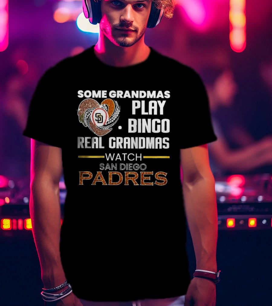 Some Grandmas Play Bingo Real Grandmas San Diego Padres T-Shirt