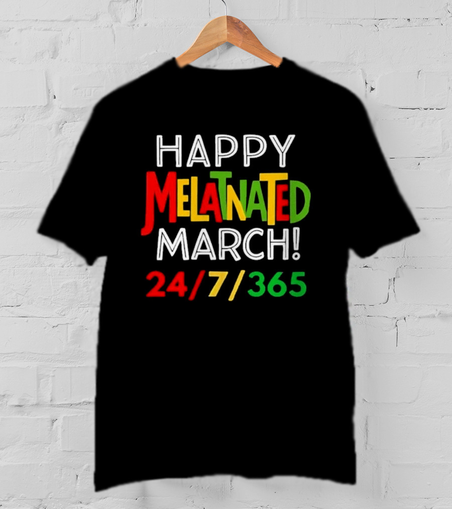 Happy Melatnated March 24 7 365 Celebration T-Shirt