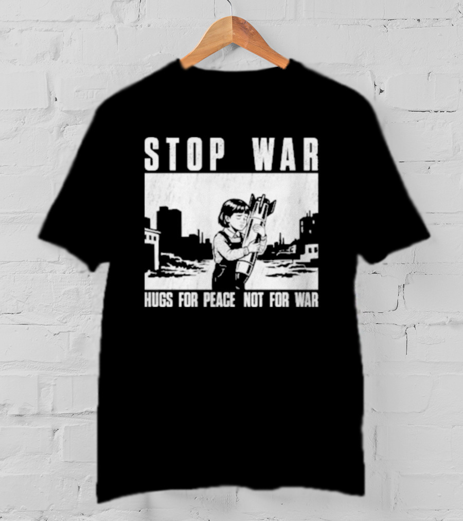 Stop War Hugs For Peace Not For War Urban Cityscape T-Shirt