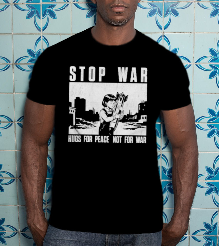 Stop War Hugs For Peace Not For War Urban Cityscape T-Shirt