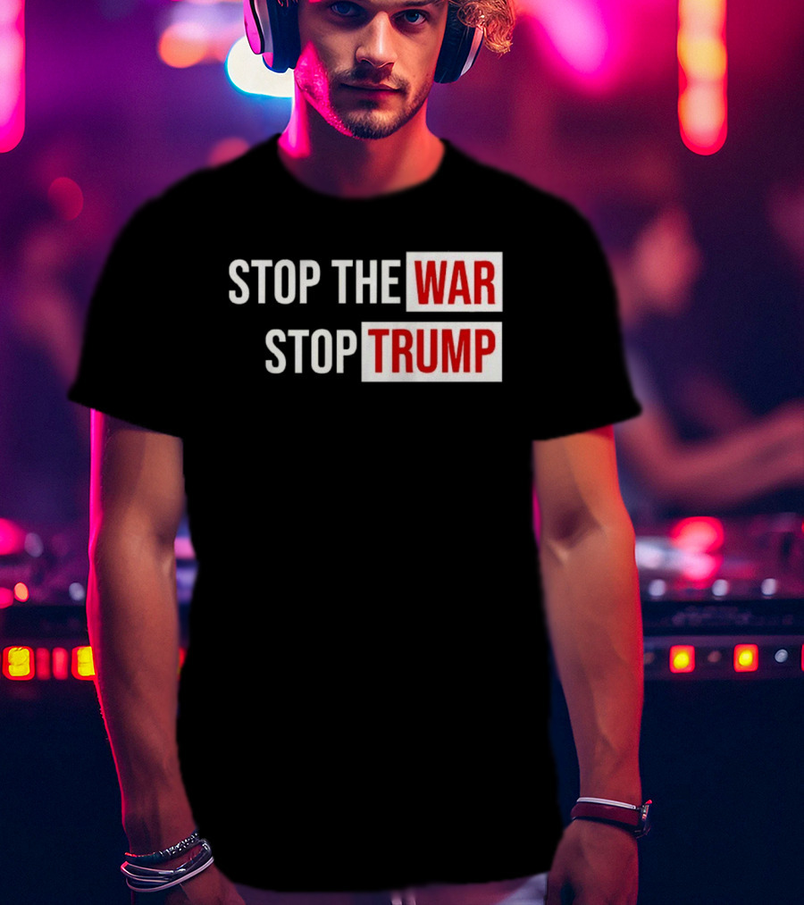 Stop The War Stop Trump Protest Iran T-Shirt