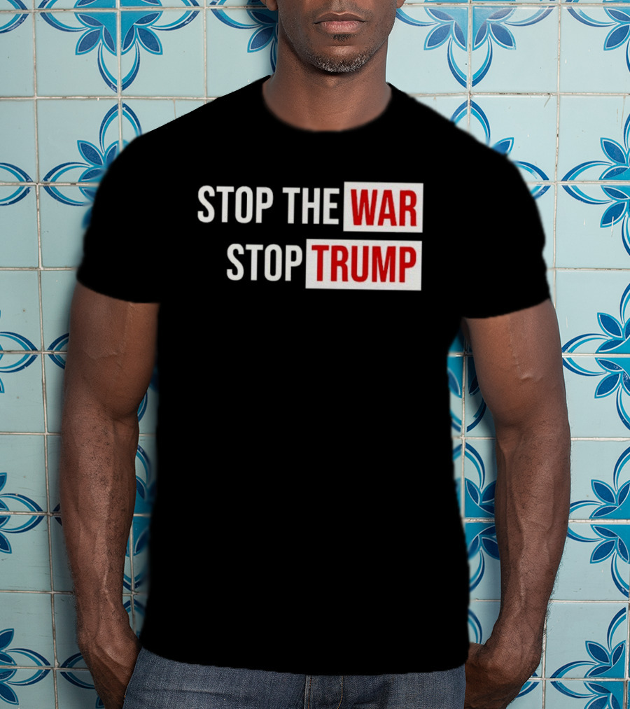 Stop The War Stop Trump Protest Iran T-Shirt