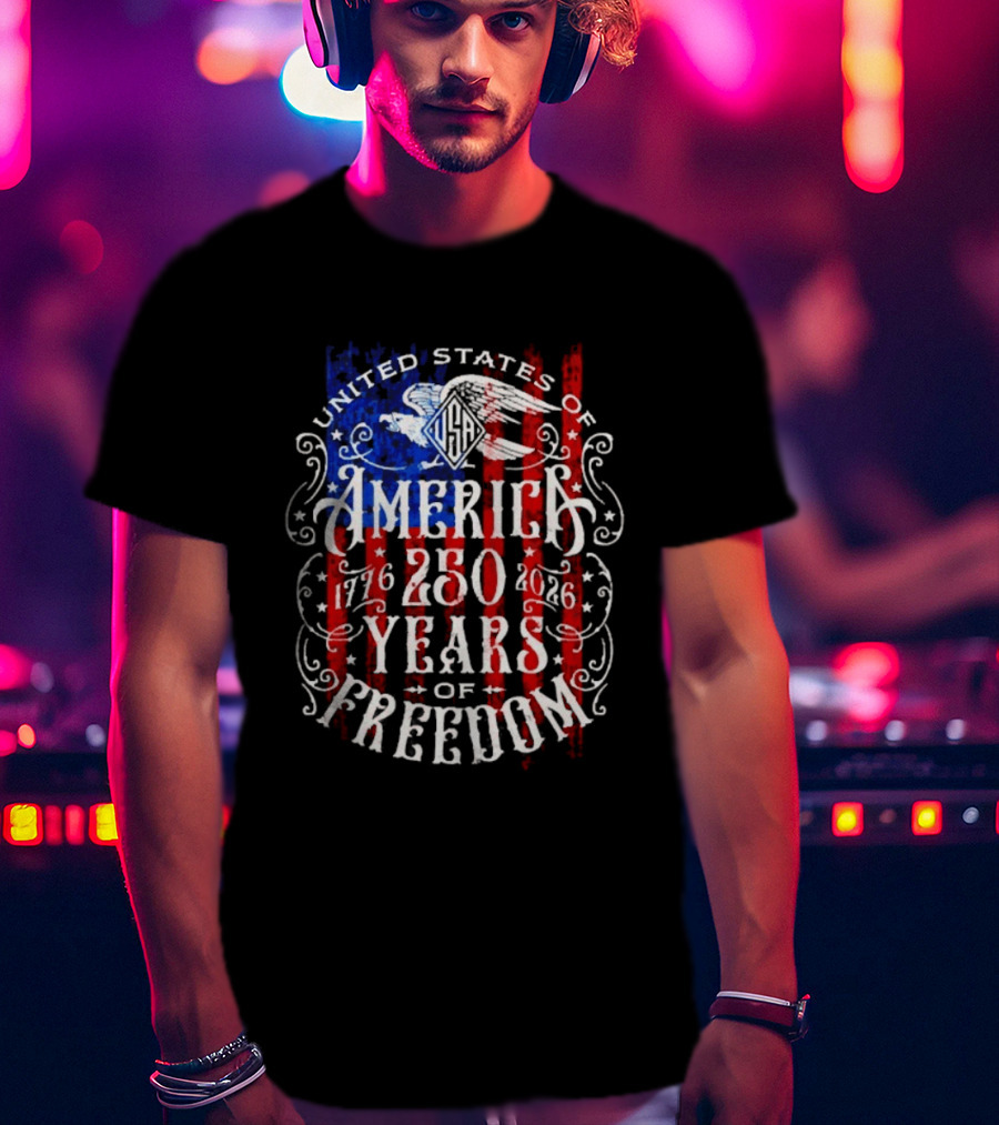 United States Of America 250 Years Of Freedom 1776 2026 Eagle Stars And Stripes T-Shirt