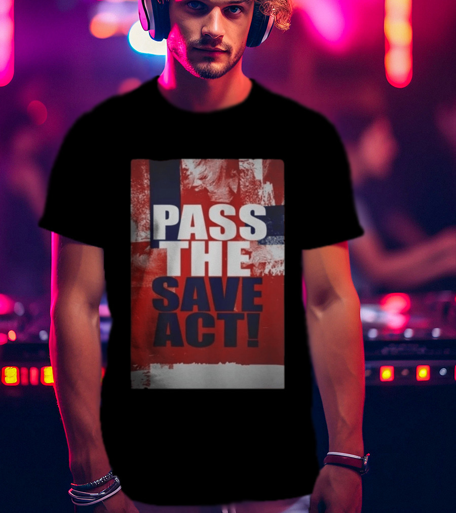 Pass The Save Act USA T-Shirt