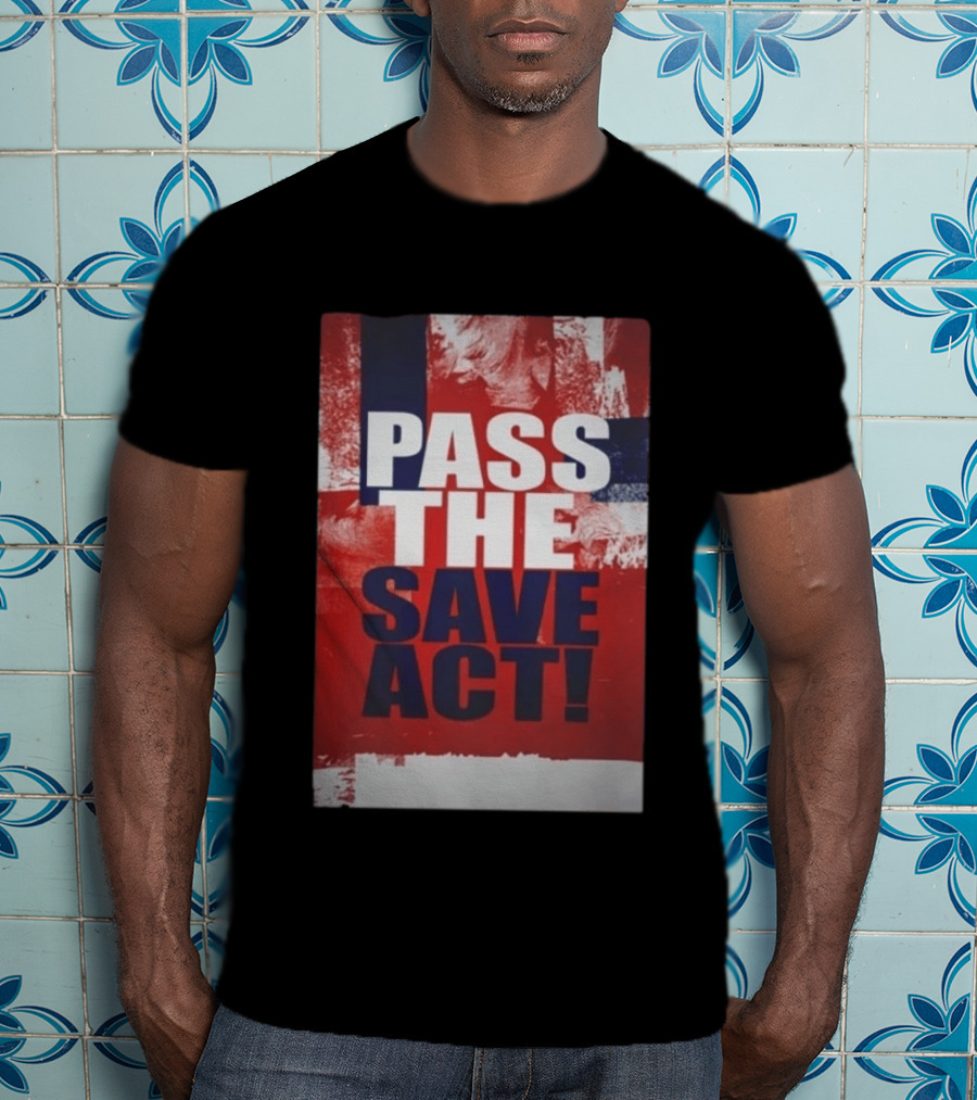Pass The Save Act USA T-Shirt