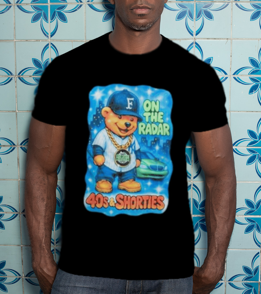 On The Radar 40s And Shorties Bear Fashion Streetwear T-Shirt