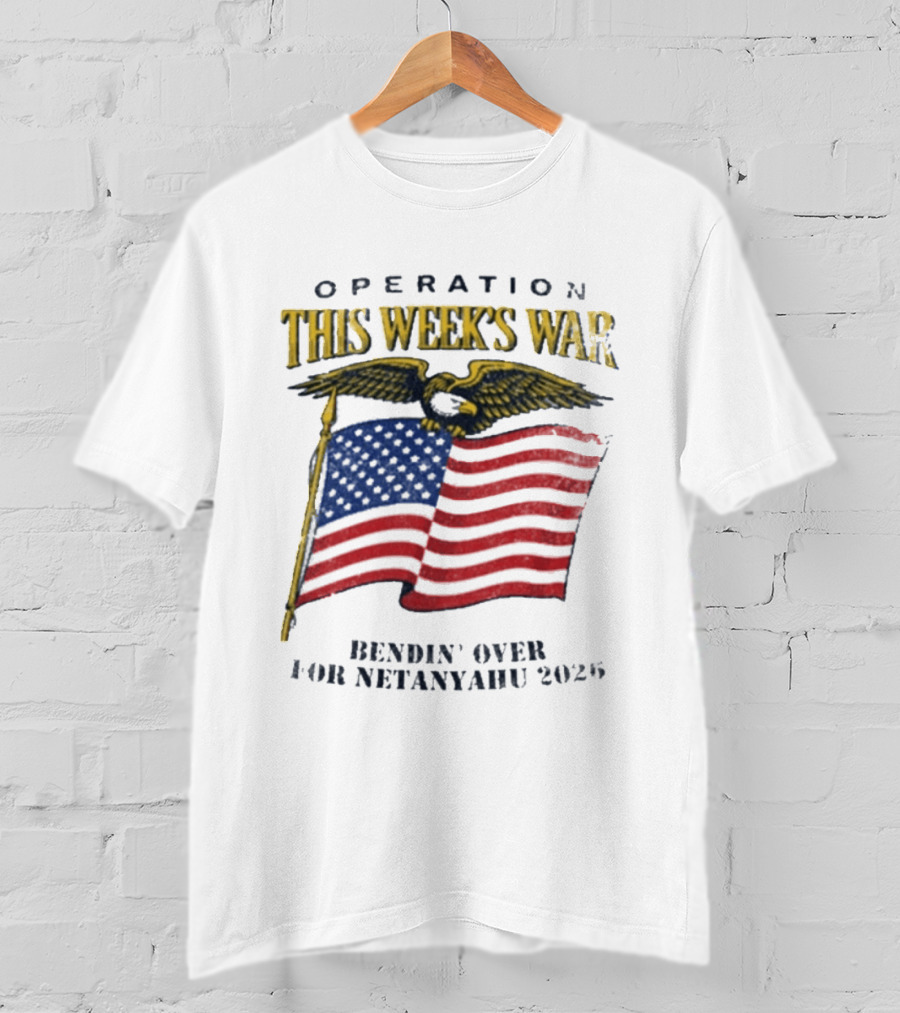 Operation This Week's War Bendin' Over For Netanyahu 2025 Eagle Flag T-Shirt