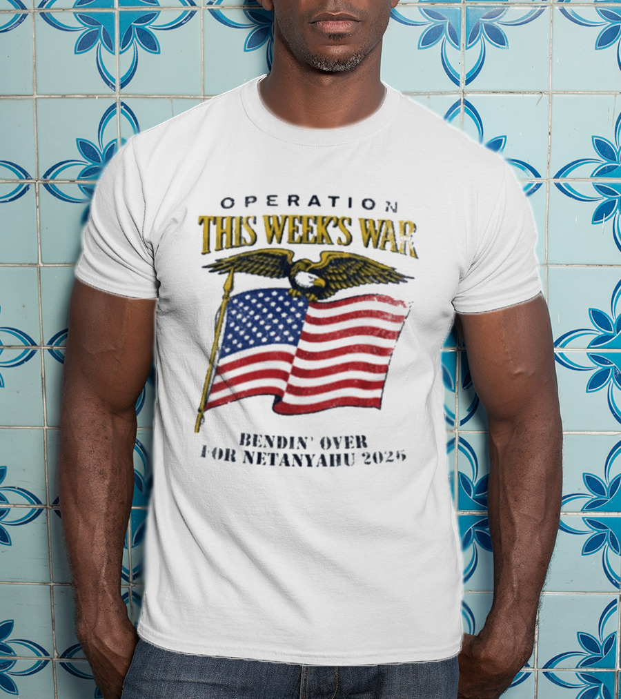 Operation This Week's War Bendin' Over For Netanyahu 2025 Eagle Flag T-Shirt