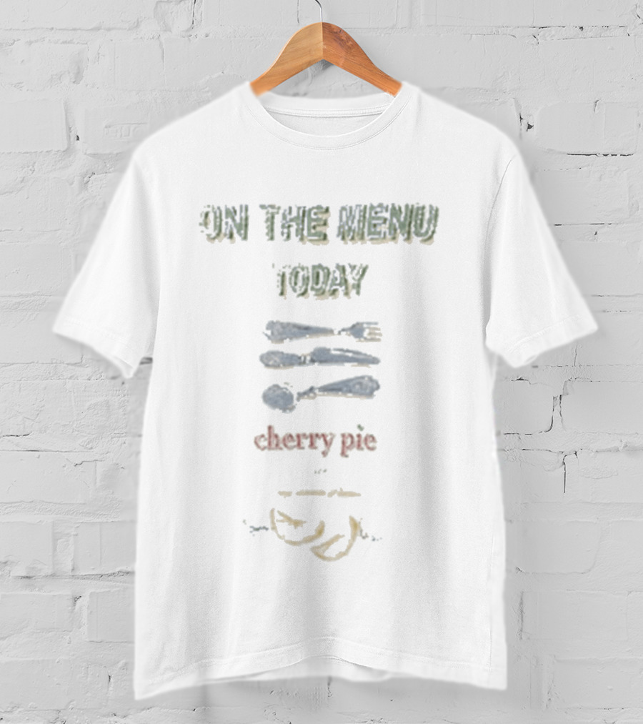 On The Menu Today Cherry Pie Konges Dining Utensils T-Shirt