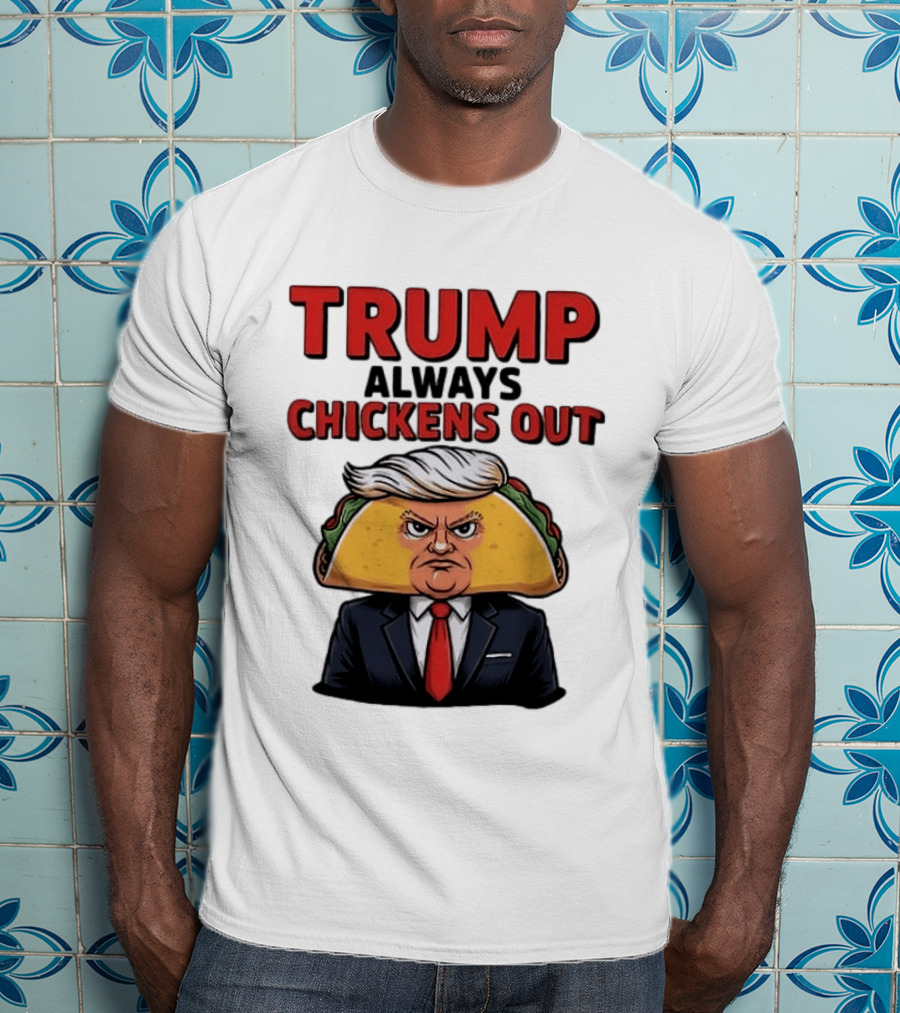 TRUMP Always Chickens Out Taco Head Suit Image T-Shirt