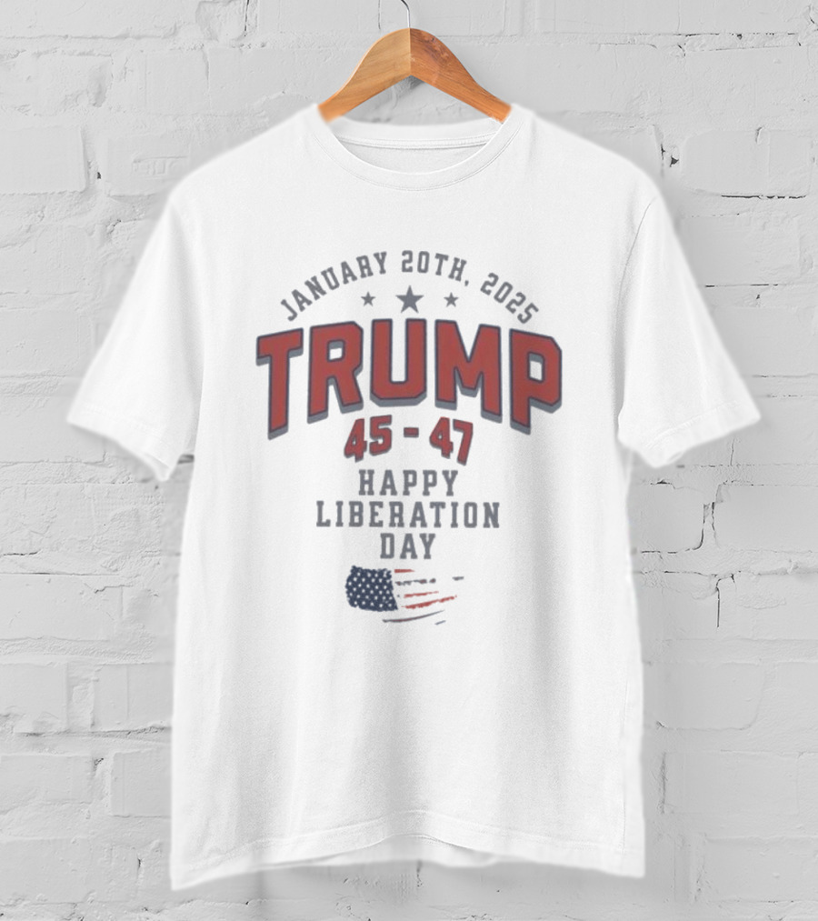 January 20th 2025 Trump 45 47 Happy Liberation Day American Flag T-Shirt