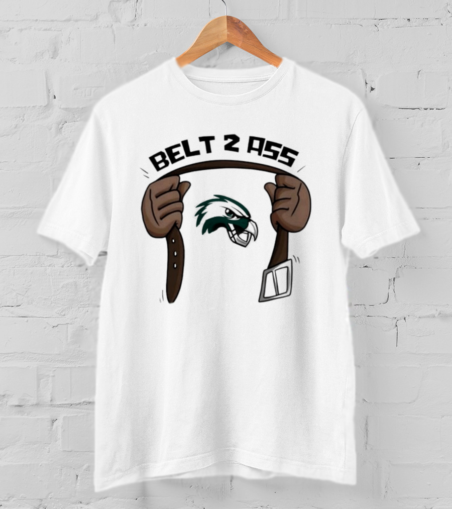 Belt 2 Ass Philadelphia Eagles Victory NFL Rivalry T-Shirt