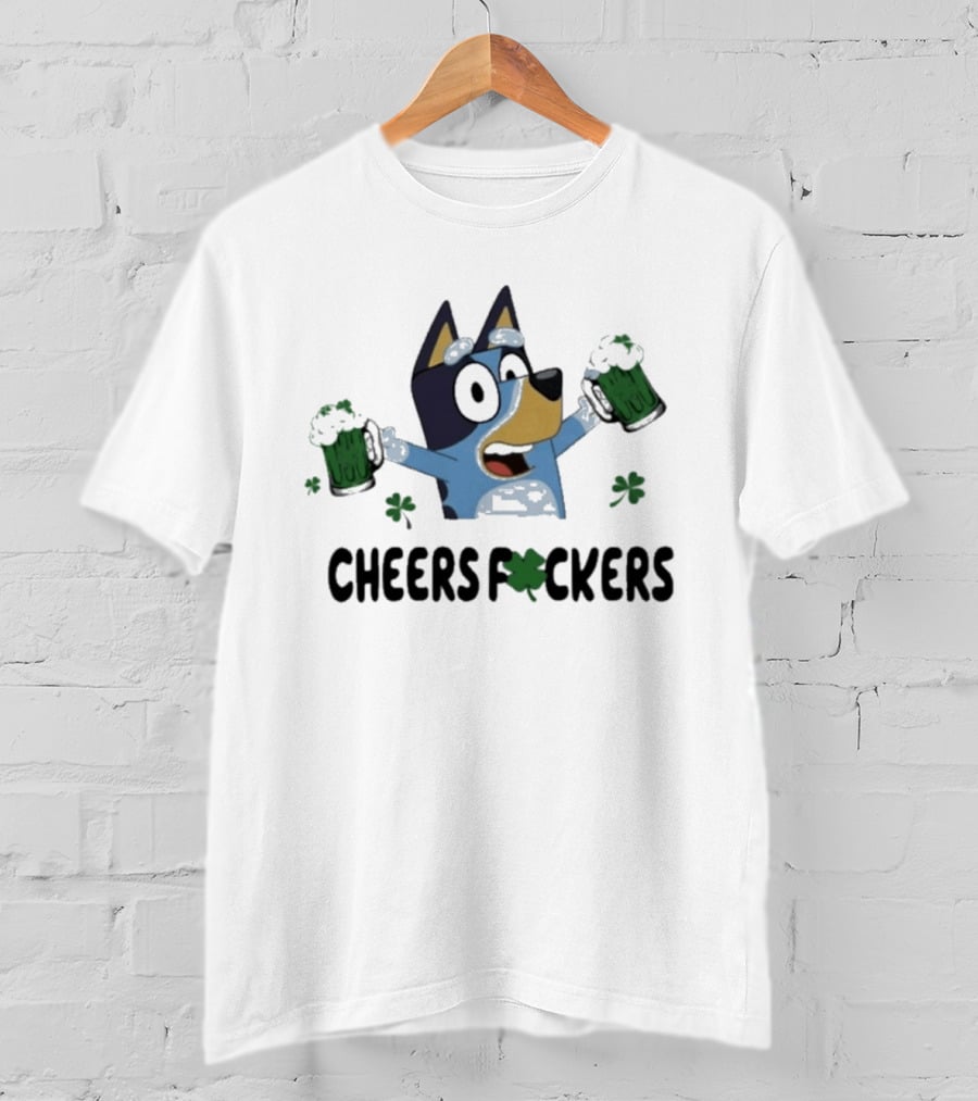 Bluey Cheers F*ckers St. Patrick's Day Beer Celebration T-Shirt