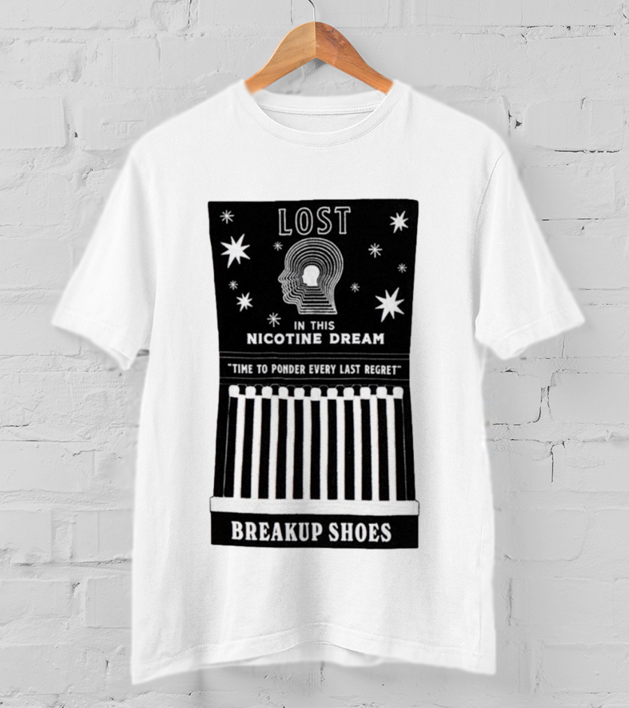 Breakup Shoes Lost In This Nicotine Dream Time To Ponder Every Last Regret T-Shirt