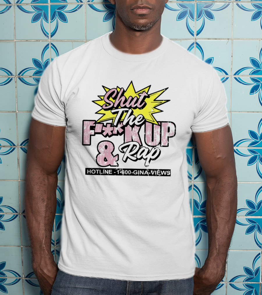 Shut The F**k Up And Rap Gina Views Episode 180 Special T-Shirt