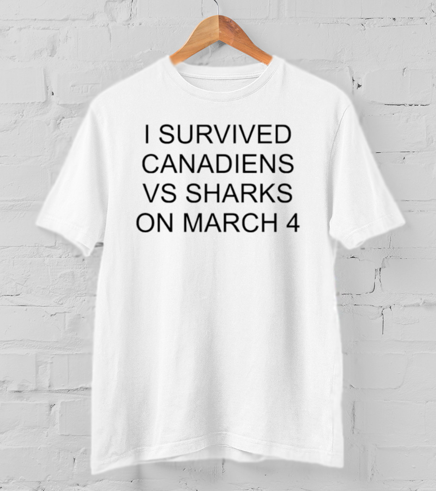 I Survived Canadiens Vs Sharks March 4 Showdown T-Shirt