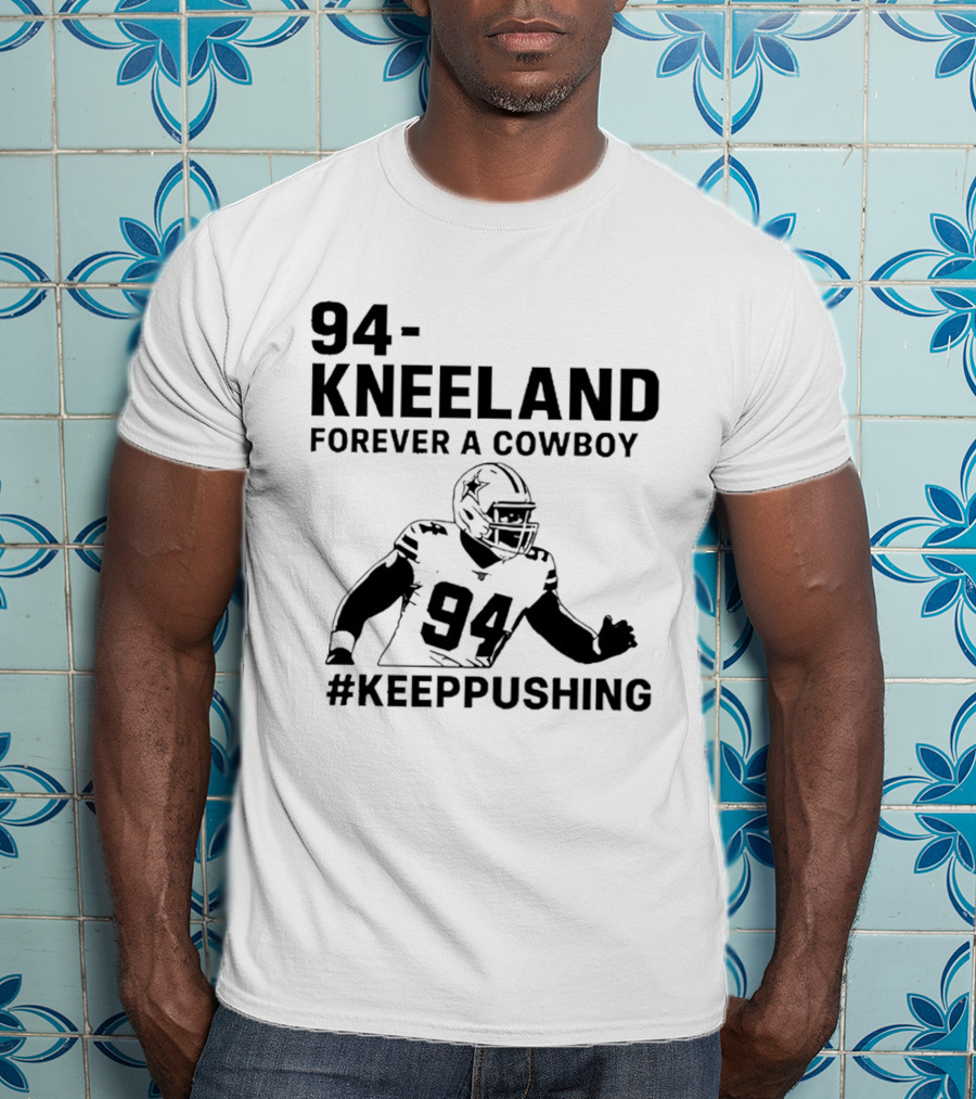 94 Kneeland Forever A Cowboy Keep Pushing T-Shirt