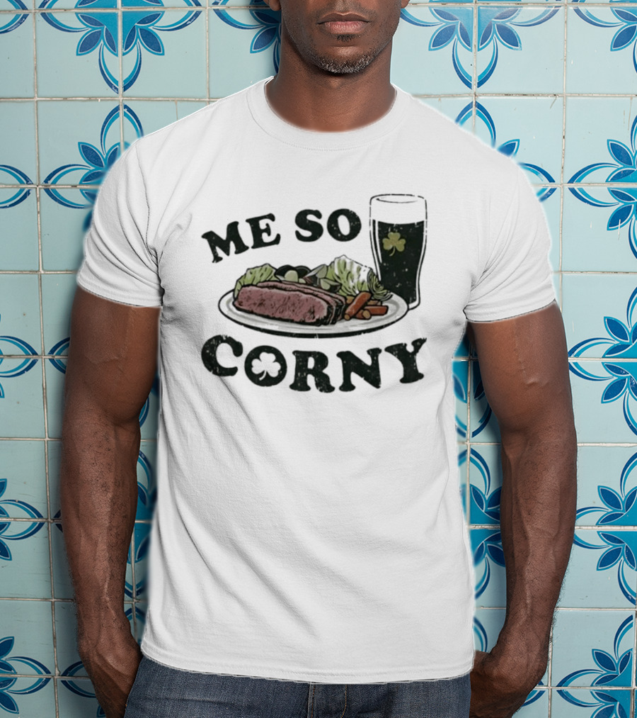 Me So Corny St Patricks Day Corned Beef Dinner And Irish Beer Shamrock T-Shirt