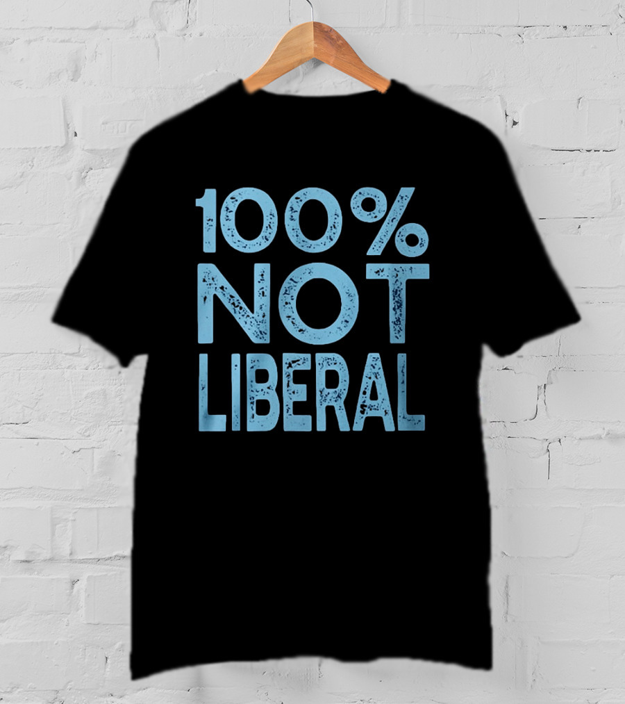 100% Not Liberal Distressed Blue T-Shirt
