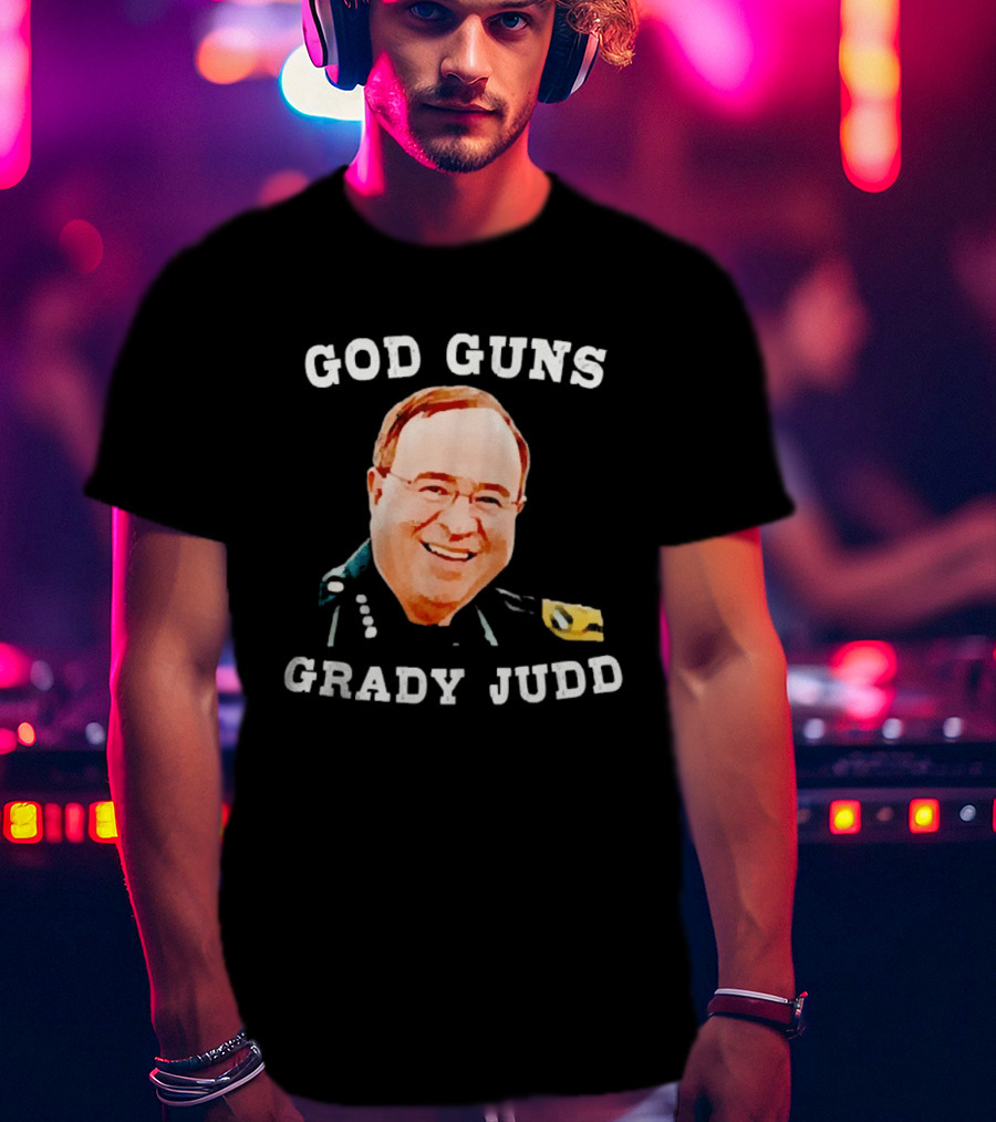 God Guns Grady Judd Text And Face T-Shirt
