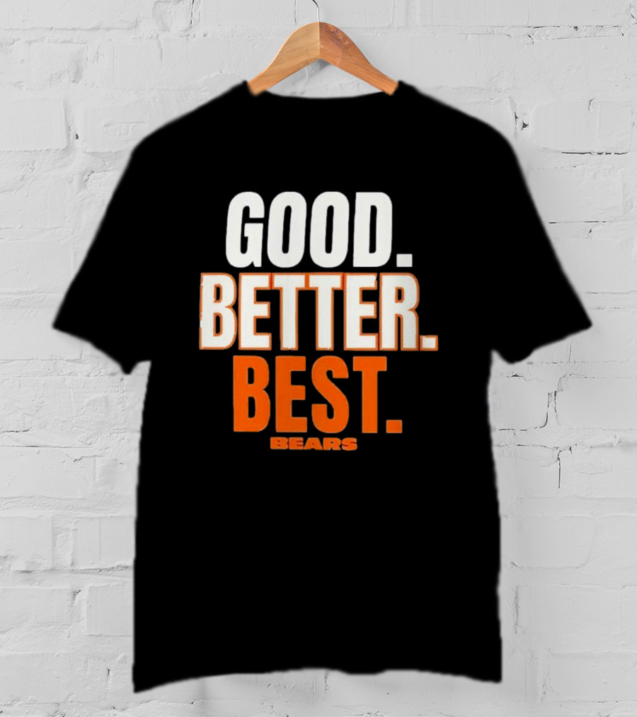 Good Better Best Chicago Bears T-Shirt