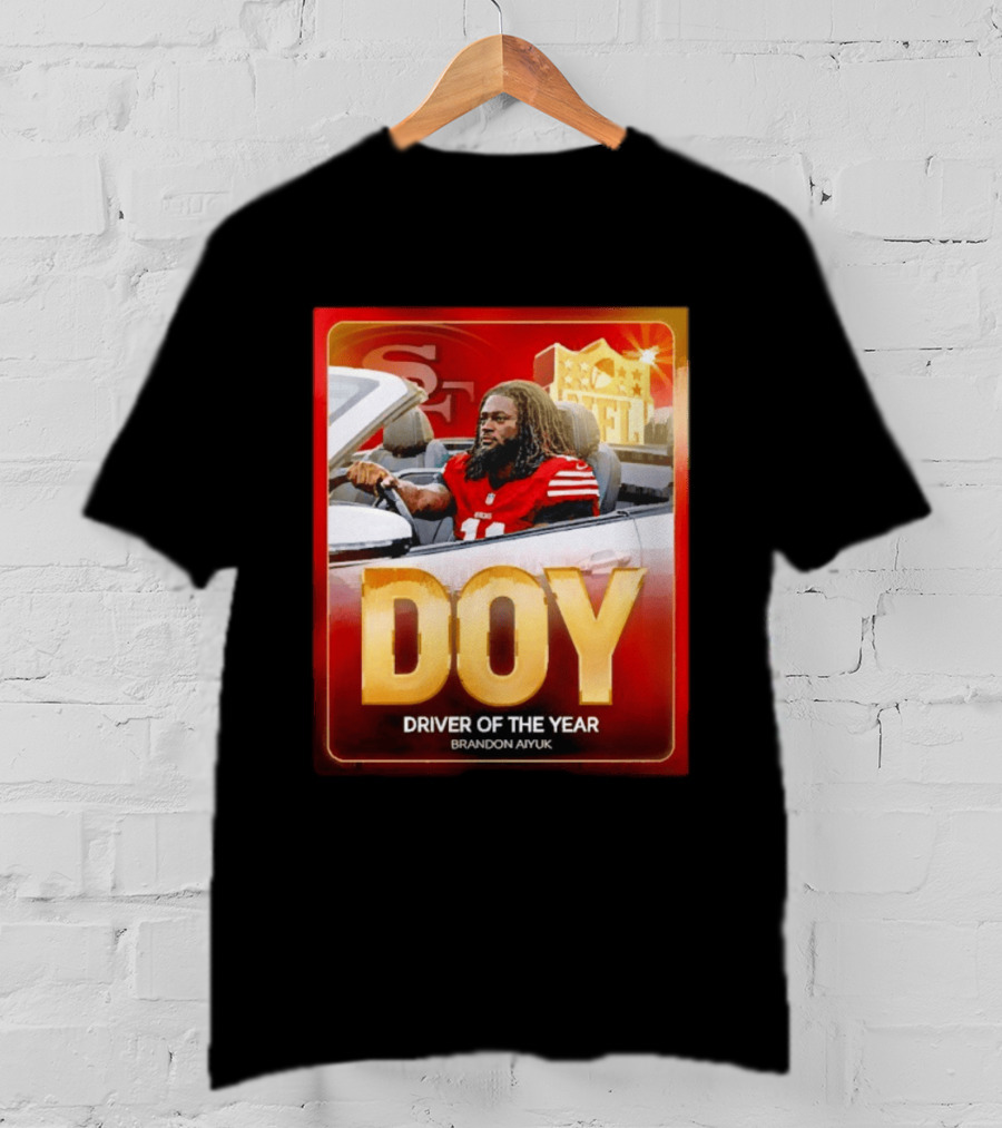 Brandon Aiyuk DOY Driver Of The Year SF NFL 49ers T-Shirt