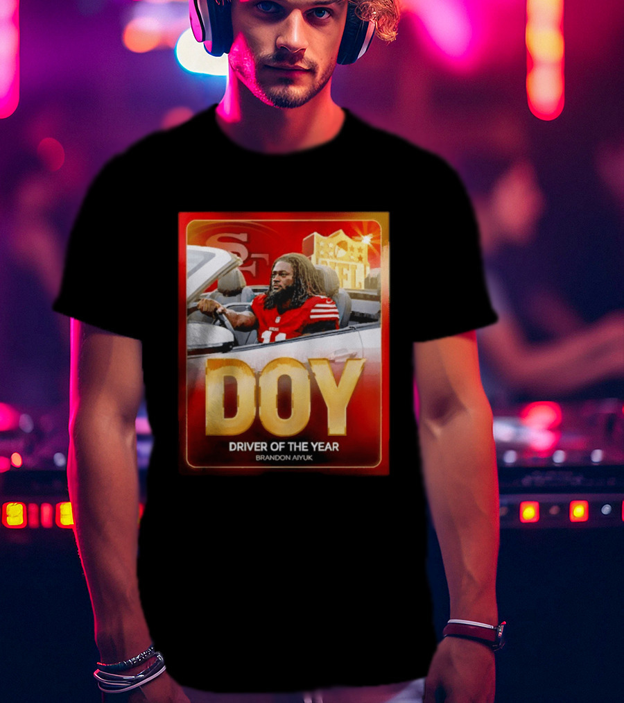 Brandon Aiyuk DOY Driver Of The Year SF NFL 49ers T-Shirt