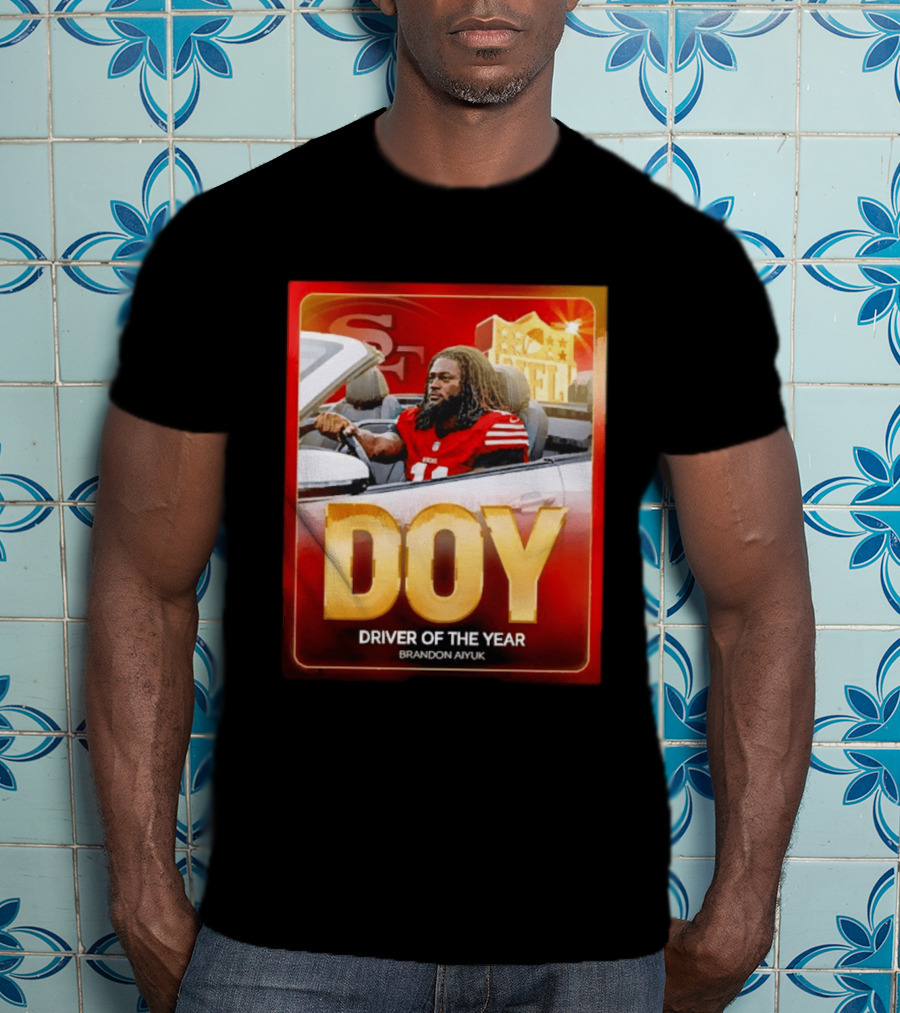 Brandon Aiyuk DOY Driver Of The Year SF NFL 49ers T-Shirt
