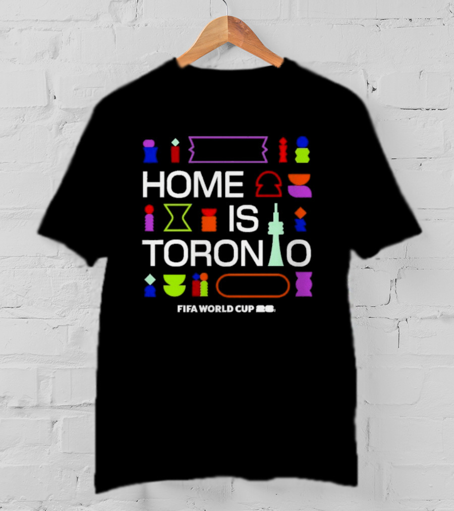Home Is Toronto Fifa World Cup 26 Cn Tower T-Shirt