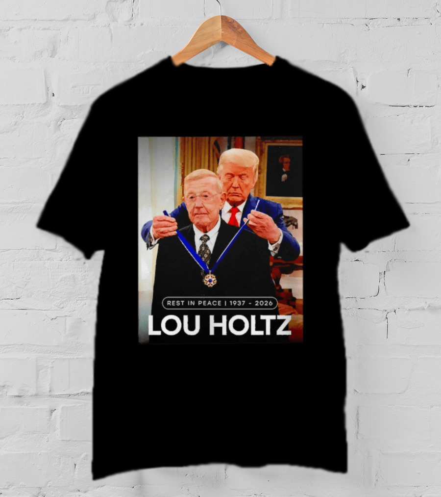 Rest In Peace Lou Holtz 1937 2026 Presidential Medal Award T-Shirt