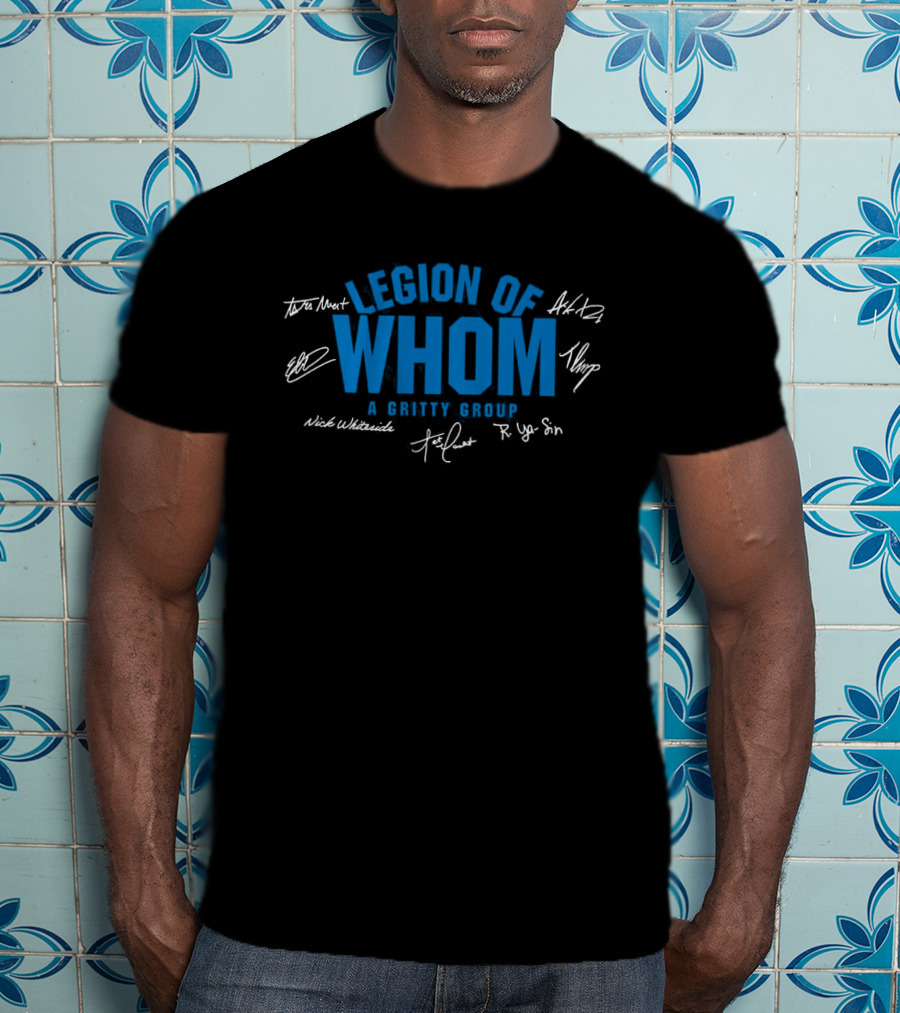 Legion Of Whom A Gritty Group Signatures T-Shirt