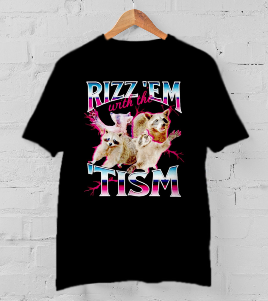Rizz 'Em With The Tism Raccoon Humor T-Shirt
