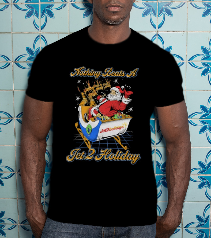 Nothing Beats A Jet2holidays Santa Jet 2 Holiday T-Shirt