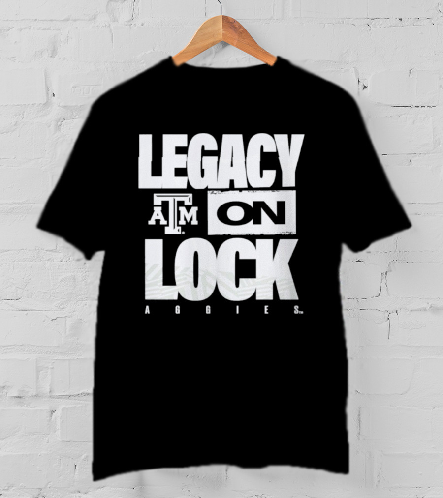 Texas A&M Aggies Legacy On Lock 2026 March Madness T-Shirt