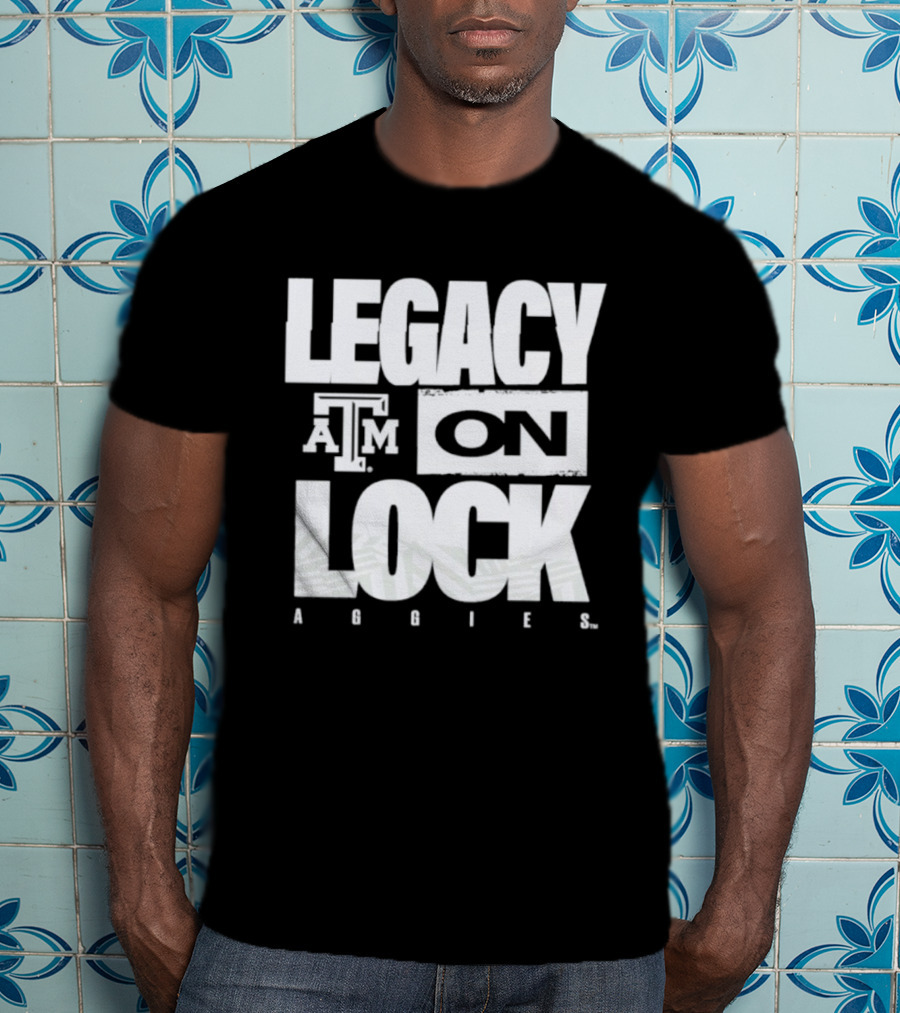 Texas A&M Aggies Legacy On Lock 2026 March Madness T-Shirt