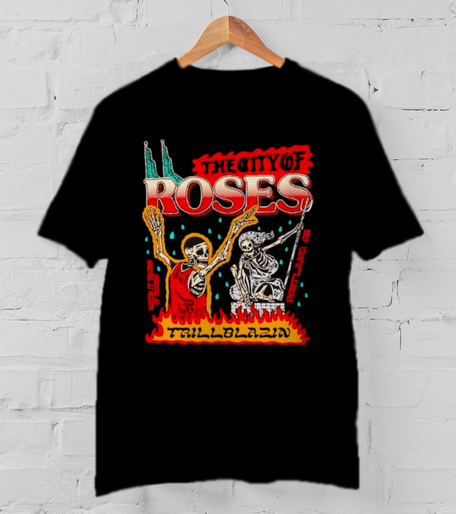 The City Of Roses Skeleton Trillblazin Skeletons And Flames T-Shirt