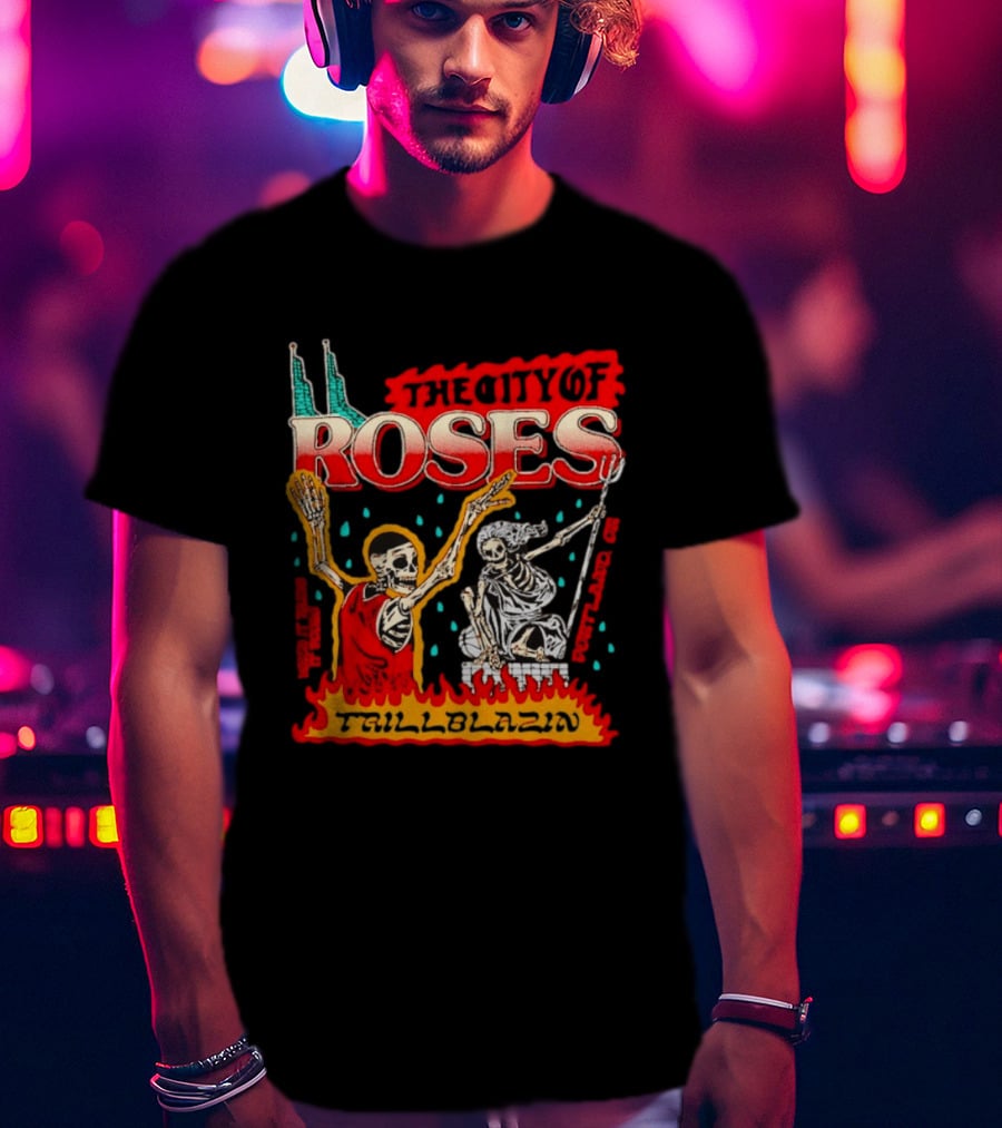 The City Of Roses Skeleton Trillblazin Skeletons And Flames T-Shirt
