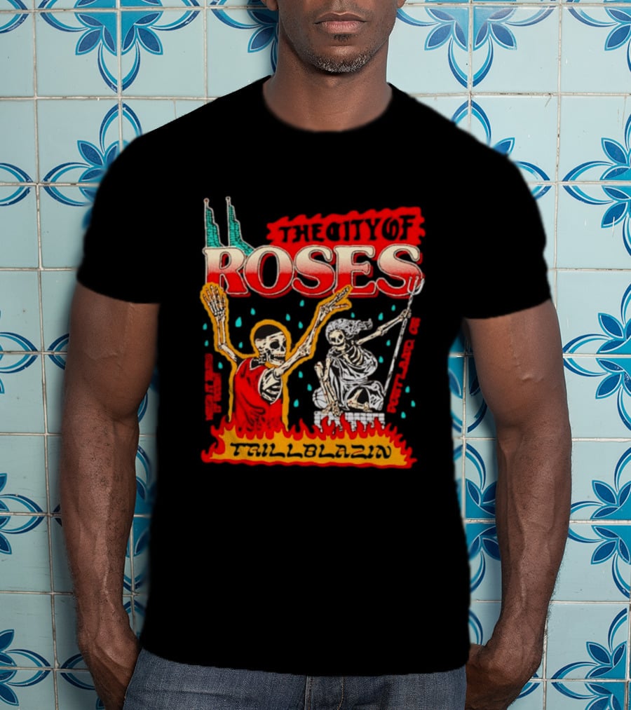 The City Of Roses Skeleton Trillblazin Skeletons And Flames T-Shirt