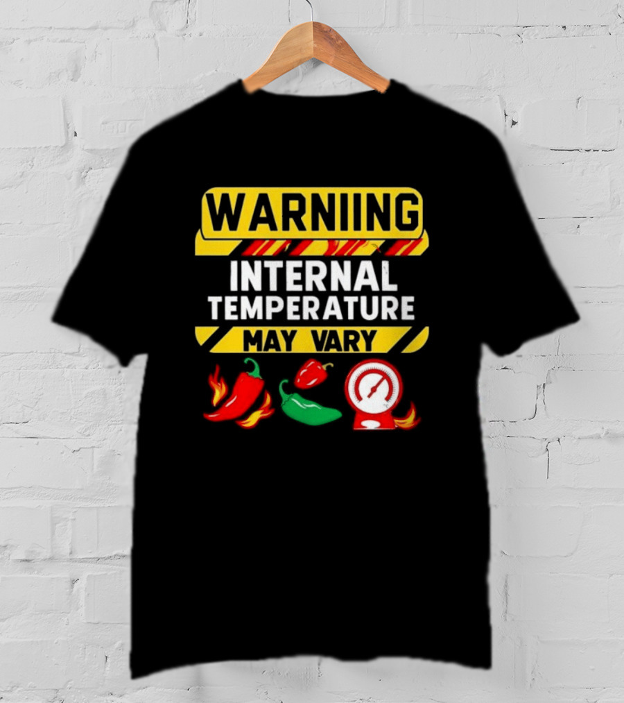 Warning Internal Temperature May Vary Spicy Peppers Thermometer T-Shirt