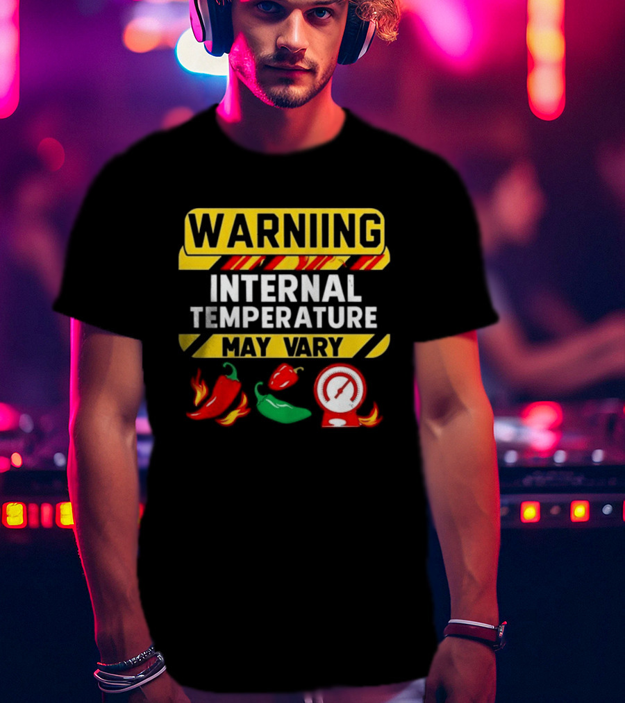 Warning Internal Temperature May Vary Spicy Peppers Thermometer T-Shirt